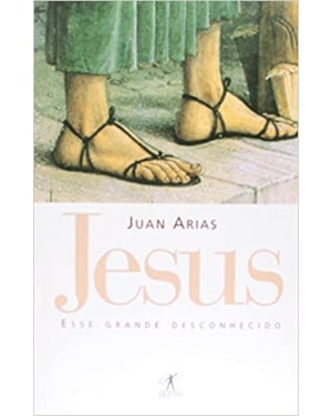JESUS, ESSE GRANDE DESCONHECIDO