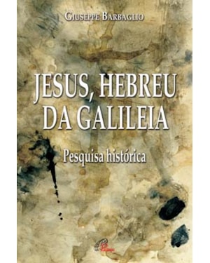 Jesus, hebreu da galileia: pesquisa histórica