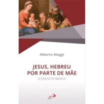 JESUS, HEBREU POR PARTE DE MÃE - O CRISTO DE MATEUS