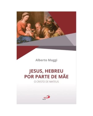 Jesus, hebreu por parte de Mãe - O Cristo de Mateus
