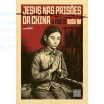 JESUS NAS PRISÕES DA CHINA- A VIDA DE ROSA HU