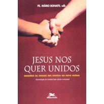 JESUS NOS QUER UNIDOS - MINISTERIO DA UNIDADE DOS CRISTAOS NO NOVO MILENIO - 1