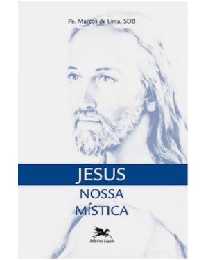 JESUS - NOSSA MÍSTICA - VIDA RELIGIOSA