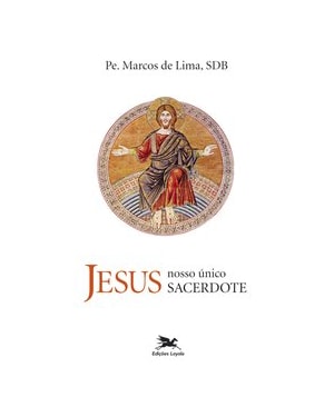 JESUS NOSSO ÚNICO SACERDOTE
