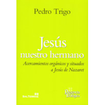 JESUS NUESTRO HERMANO - ACERCAMIENTOS ORGANICOS Y SITUADOS A JESUS DE NAZARET