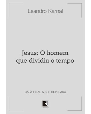 JESUS: O HOMEM QUE DIVIDIU O TEMPO