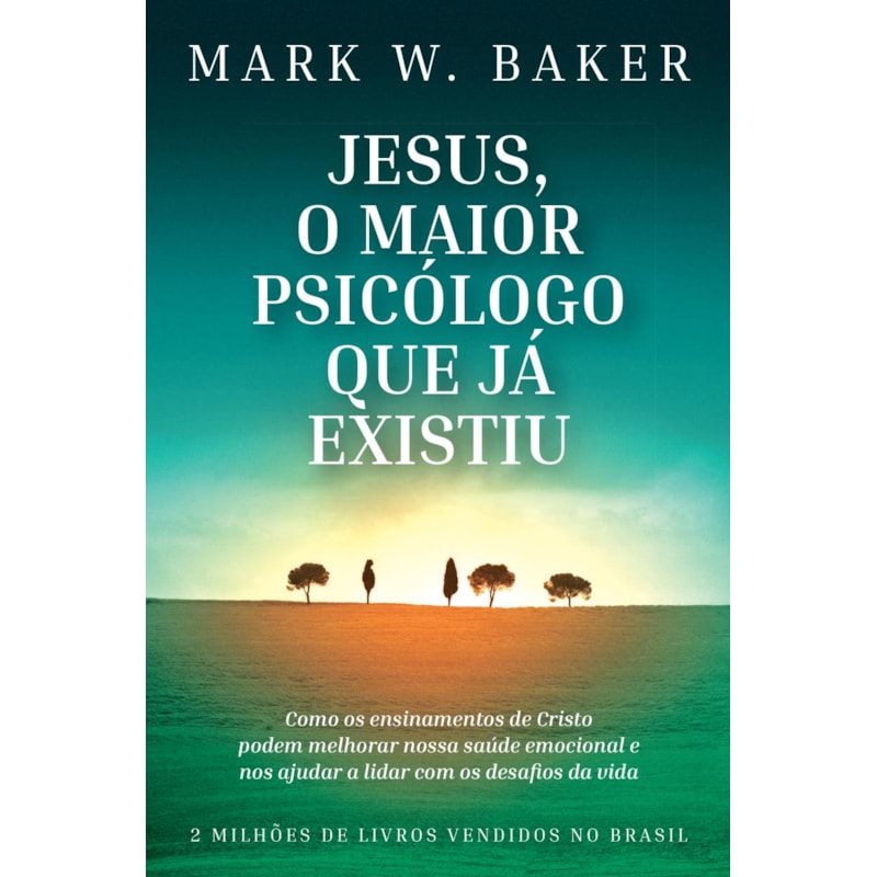 JESUS, O MAIOR PSICÓLOGO QUE JÁ EXISTIU: COMO OS ENSINAMENTOS DE CRISTO PODEM MELHORAR NOSSA SAÚDE EMOCIONAL E NOS AJUDAR A LIDAR COM OS DESAFIOS DA VIDA