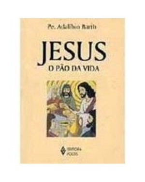 JESUS O PAO DA VIDA