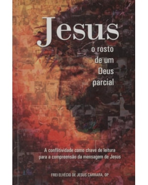 JESUS - O ROSTO DE UM DEUS PARCIAL