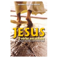 JESUS - O VERBO ENCARNADO - REFLEXOES CATEQUETICAS SOBRE A VIDA DE JESUS