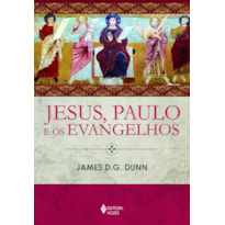 JESUS, PAULO E OS EVANGELHOS