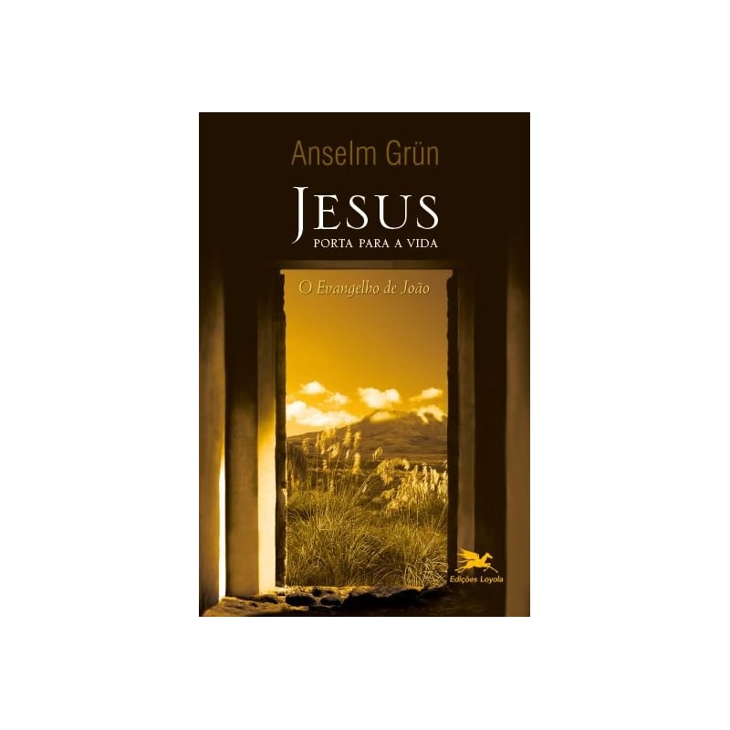 JESUS - PORTA PARA A VIDA: O EVANGELHO DE JOÃO