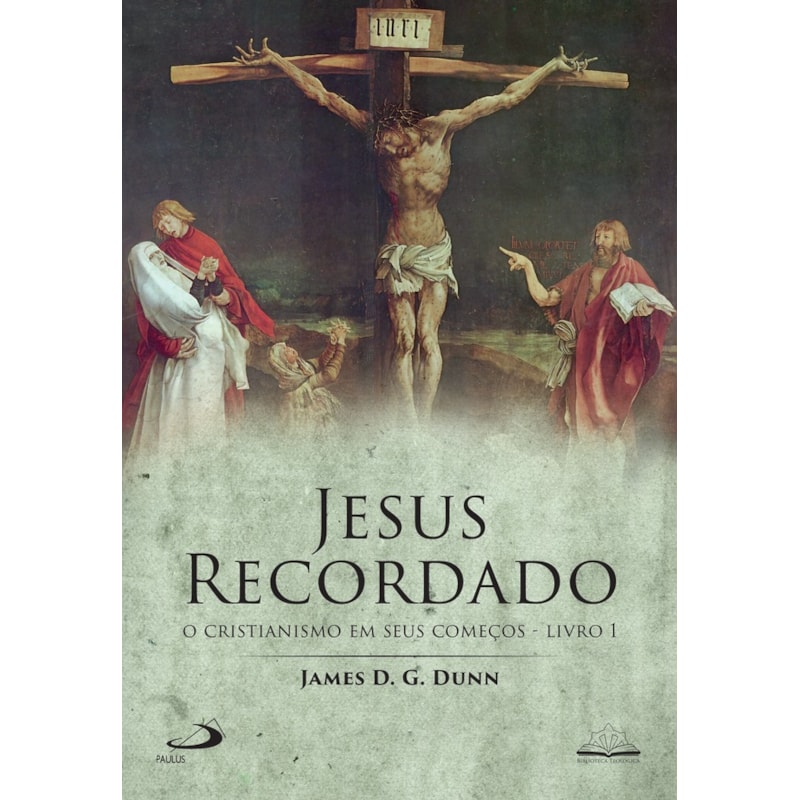 JESUS RECORDADO - O CRISTIANISMO EM SEUS COMEÇOS - LIVRO 1