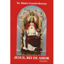 JESUS, REI DE AMOR - VOLUME 1