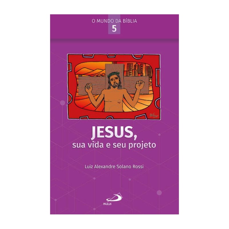 Jesus, sua vida e seu projeto