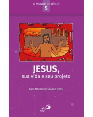 Jesus, sua vida e seu projeto
