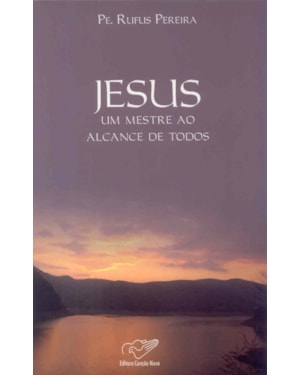 JESUS - UM MESTRE AO ALCANCE DE TODOS