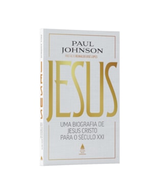 JESUS: UMA BIOGRAFIA DE JESUS CRISTO PARA O SÉCULO XXI