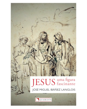 JESUS: UMA FIGURA FASCINANTE