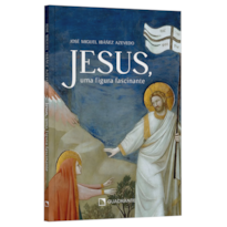 JESUS, UMA FIGURA FASCINANTE