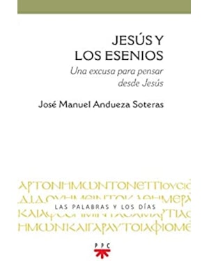JESÚS Y LOS ESENIOS - UNA EXCUSA PARA PENSAR DESDE JESU´S
