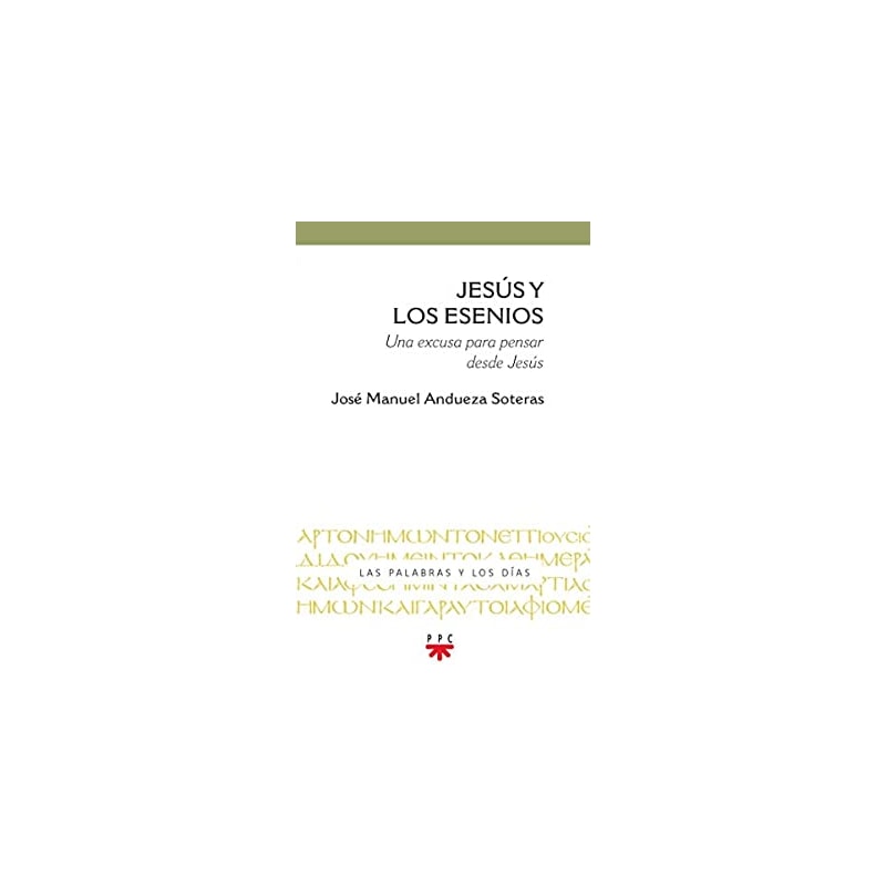JESÚS Y LOS ESENIOS - UNA EXCUSA PARA PENSAR DESDE JESU´S