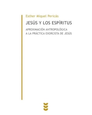 JESUS Y LOS ESPIRITUS: APROXIMACION ANTROPOLOGICA A LA PRACTICA E XORCISTA DE JESUS