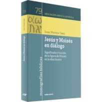 JESÚS Y MOISÉS EN DIÁLOGO - SIGNIFICADO Y FUNCIÓN DE LA FIGURA DE MOISÉS EN LA OBRA LUCANA