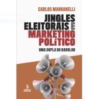 JINGLES ELEITORAIS E MARKETING POLÍTICO: UMA DUPLA DO BARULHO