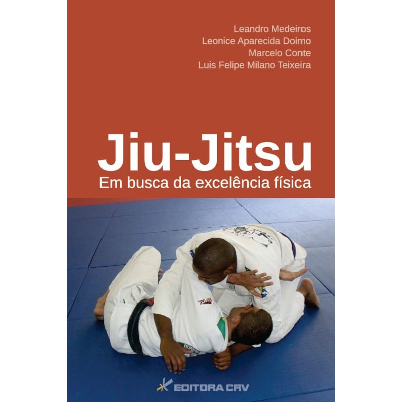 JIU-JITSU: EM BUSCA DA EXCELÊNCIA FÍ­SICA