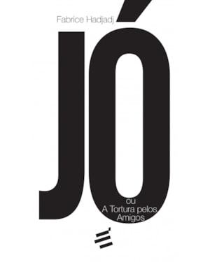 JÓ - OU A TORTURA PELOS AMIGOS