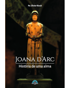 JOANA D ARC HISTÓRIA DE UMA ALMA