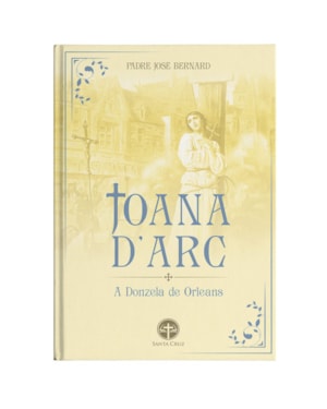 JOANA D'ARC: A DONZELA DE ORLÉANS