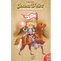 JOANA D'ARC: A SANTA GUERREIRA DA IGREJA