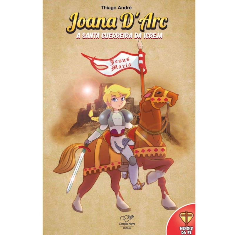 JOANA D'ARC: A SANTA GUERREIRA DA IGREJA