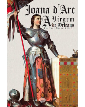 JOANA DARC, A VIRGEM DE ORLEANS
