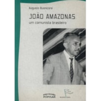 JOÃO AMAZONAS: UM COMUNISTA BRASILEIRO