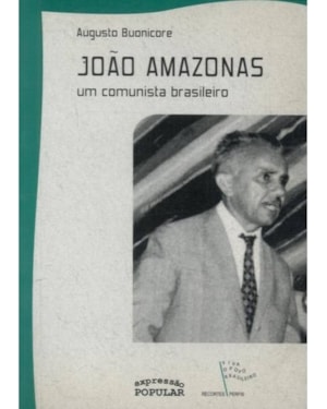 JOÃO AMAZONAS: UM COMUNISTA BRASILEIRO