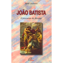 JOÃO BATISTA - O PRECURSOR DO MESSIAS