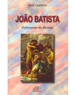 JOÃO BATISTA - O PRECURSOR DO MESSIAS