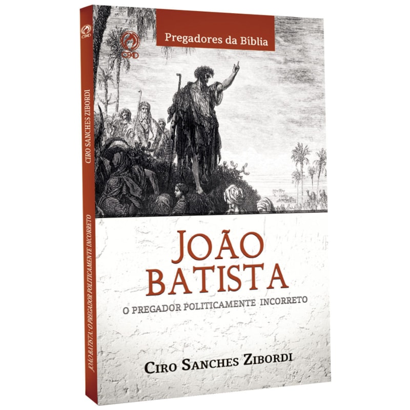 JOÃO BATISTA - O PREGADOR POLITICAMENTE INCORRETO