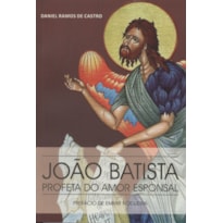 JOAO BATISTA - PROFETA DO AMOR ESPONSAL