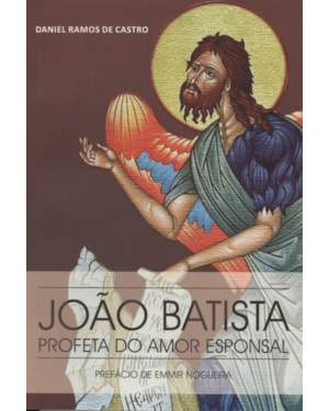 JOAO BATISTA - PROFETA DO AMOR ESPONSAL