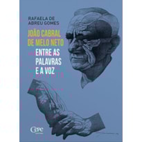 JOÃO CABRAL DE MELO NETO - ENTRE AS PALAVRAS E A VOZ