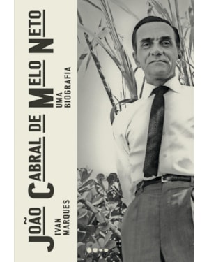 João Cabral de Melo Neto: uma biografia