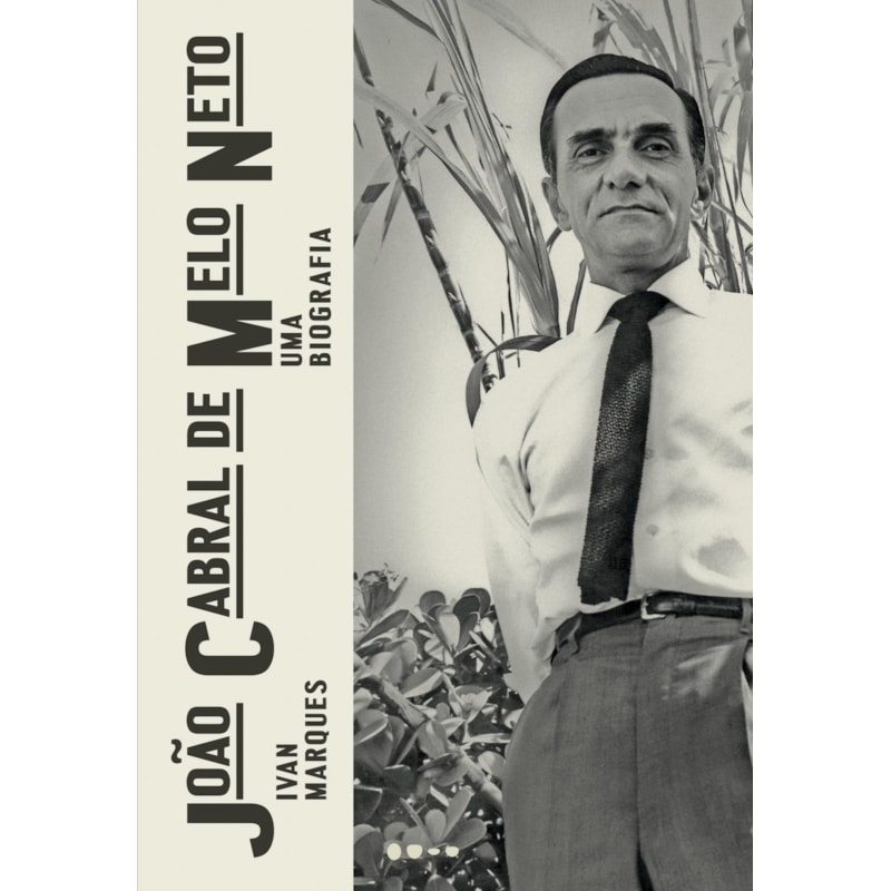 João Cabral de Melo Neto: uma biografia