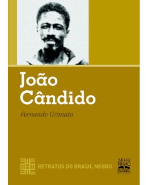 JOÃO CÂNDIDO - RETRATOS DO BRASIL NEGRO