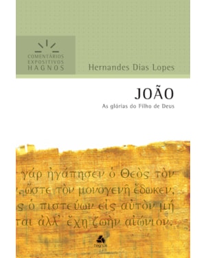 João - Comentários Expositivos Hagnos: As glórias dos filhos de Deus