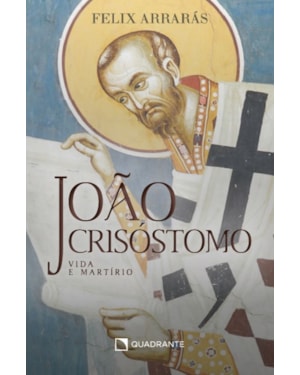 JOÃO CRISÓSTOMO: VIDA E MARTÍRIO