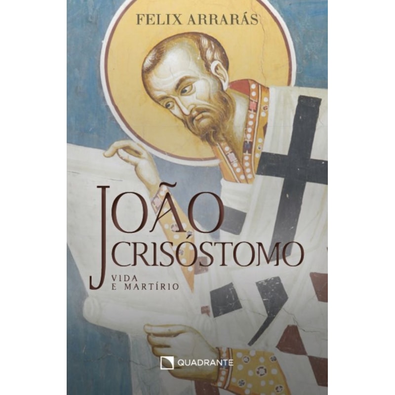 JOÃO CRISÓSTOMO: VIDA E MARTÍRIO